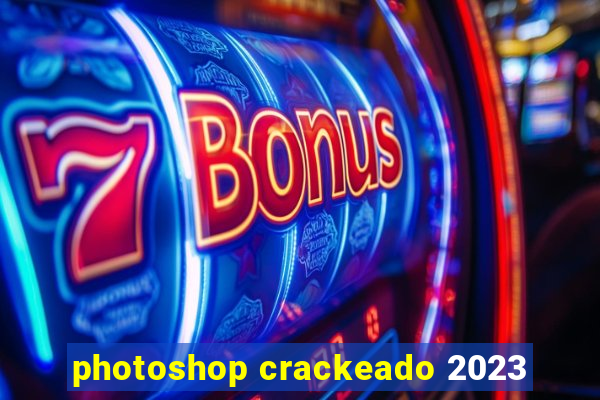 photoshop crackeado 2023